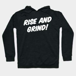 RISE AND GRIND! Hoodie